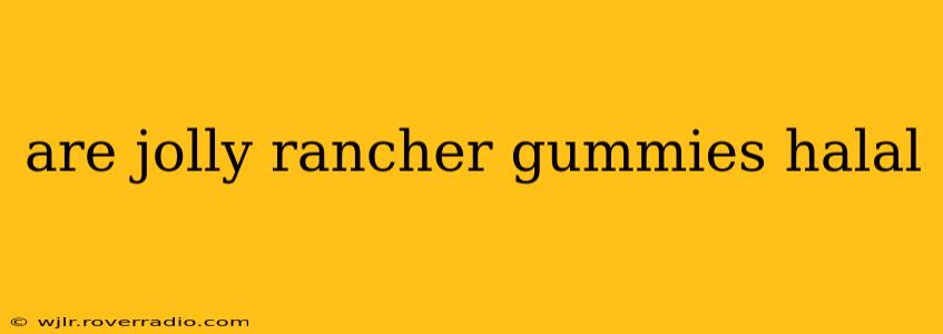 are jolly rancher gummies halal