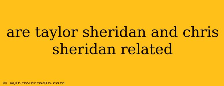 are taylor sheridan and chris sheridan related