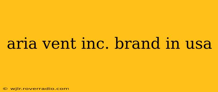 aria vent inc. brand in usa
