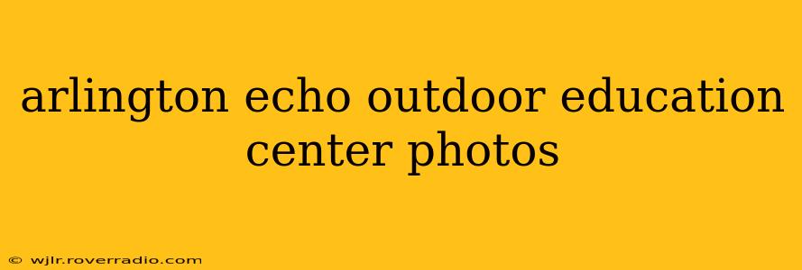 arlington echo outdoor education center photos
