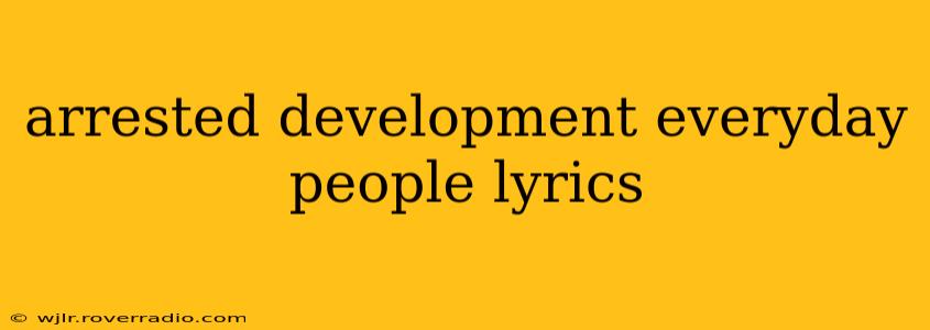 arrested development everyday people lyrics