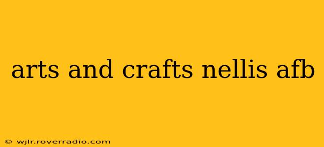 arts and crafts nellis afb