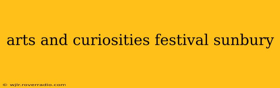 arts and curiosities festival sunbury
