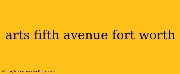arts fifth avenue fort worth