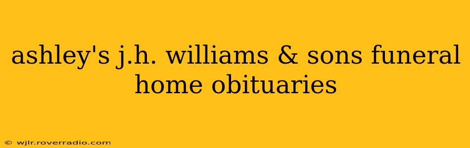 ashley's j.h. williams & sons funeral home obituaries