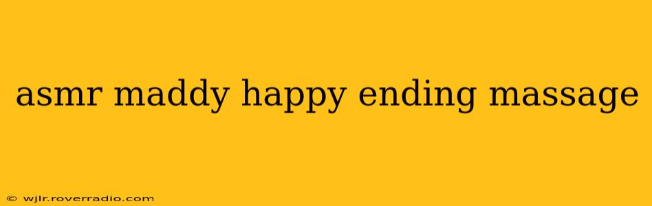 asmr maddy happy ending massage