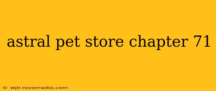 astral pet store chapter 71 astral pet store chapter 71