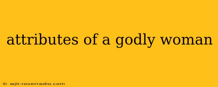 attributes of a godly woman