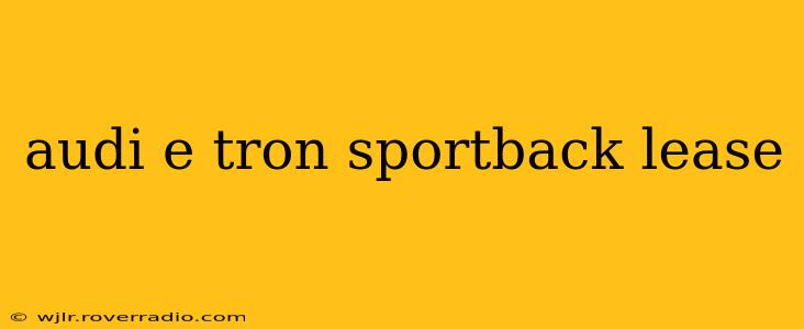 audi e tron sportback lease