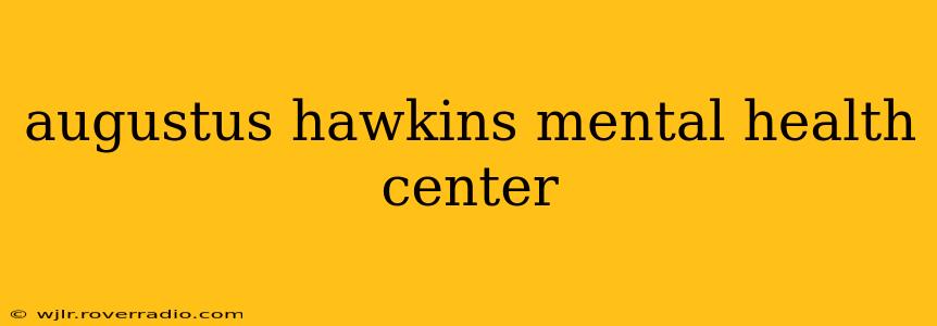 augustus hawkins mental health center