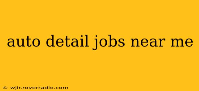 auto detail jobs near me