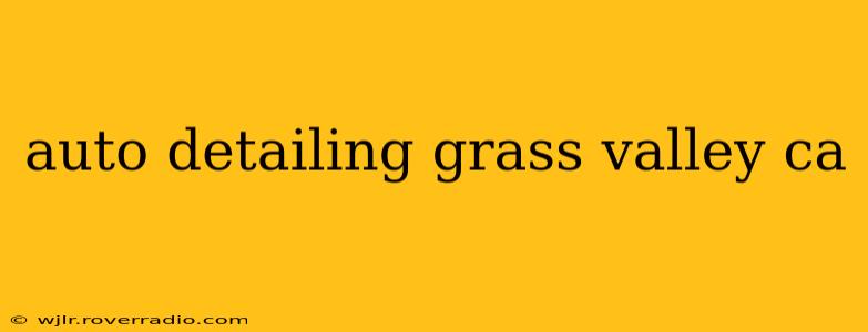 auto detailing grass valley ca