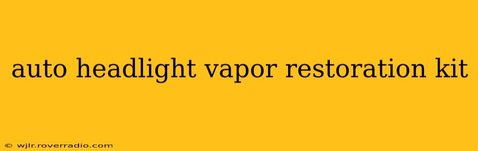 auto headlight vapor restoration kit