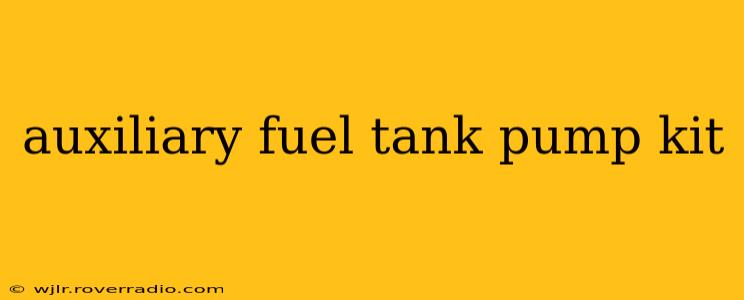auxiliary fuel tank pump kit