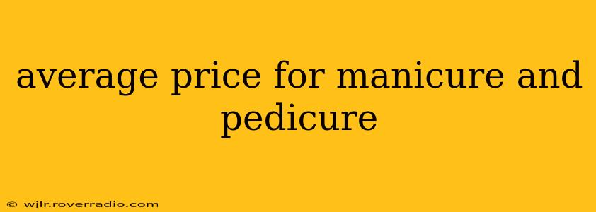 average price for manicure and pedicure