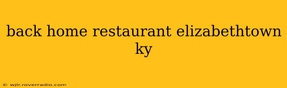 back home restaurant elizabethtown ky