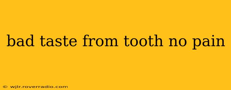 bad taste from tooth no pain