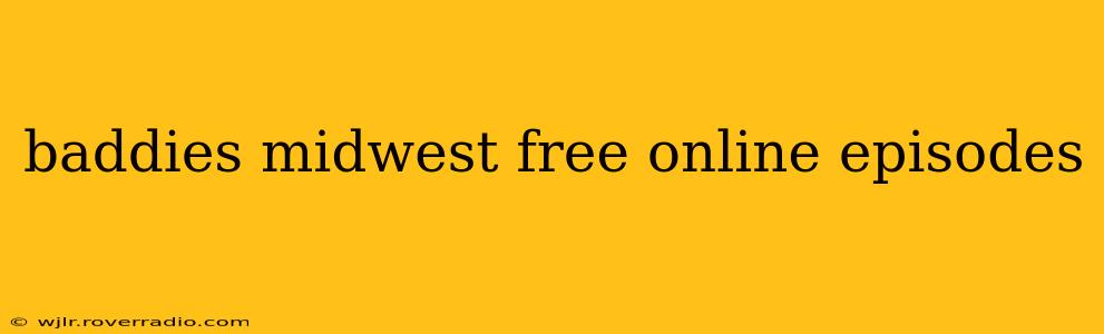 baddies midwest free online episodes