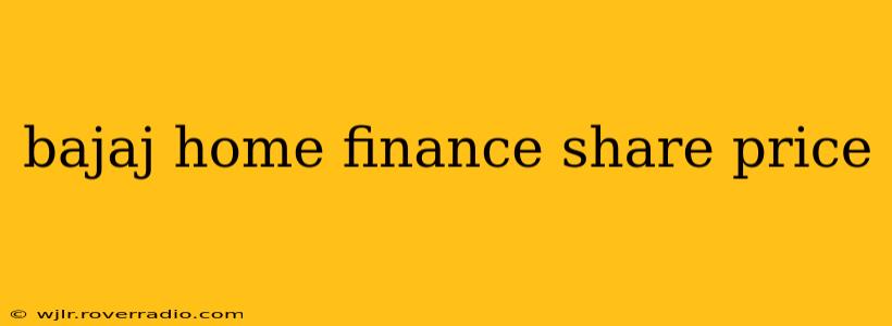 bajaj home finance share price