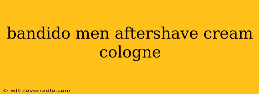 bandido men aftershave cream cologne