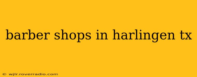 barber shops in harlingen tx