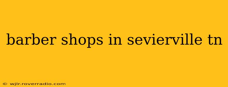 barber shops in sevierville tn