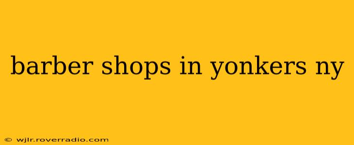 barber shops in yonkers ny