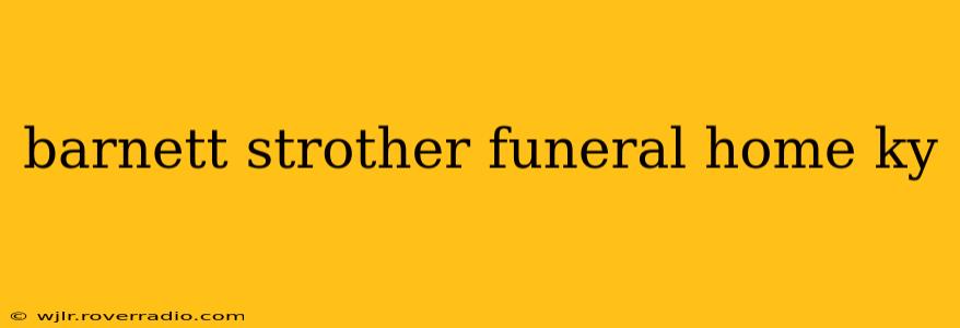 barnett strother funeral home ky