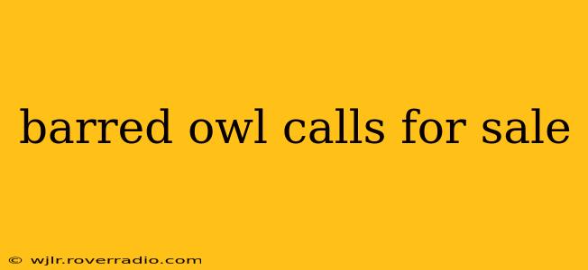 barred owl calls for sale