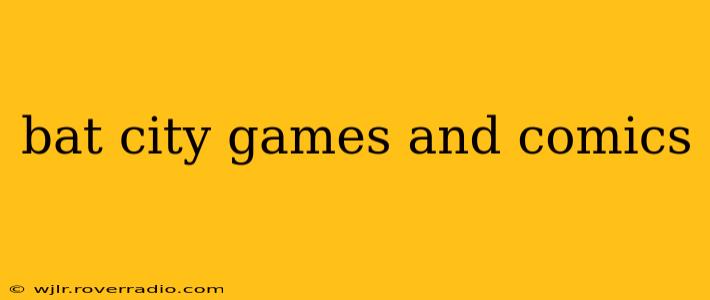 bat city games and comics