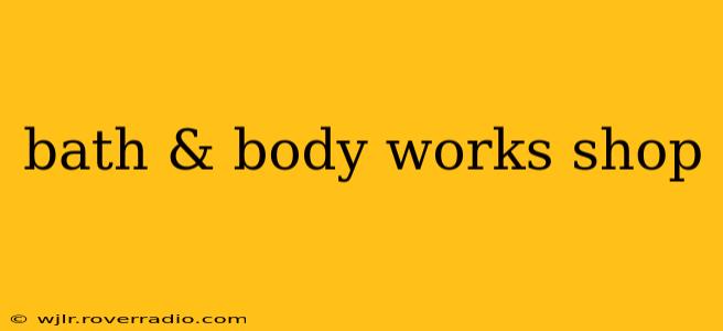 bath & body works shop