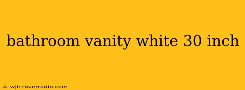 bathroom vanity white 30 inch