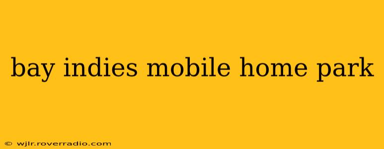 bay indies mobile home park