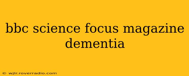 bbc science focus magazine dementia