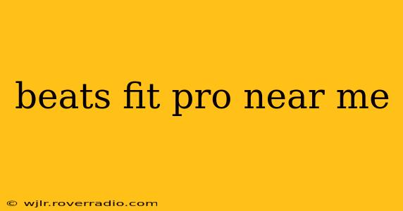 beats fit pro near me
