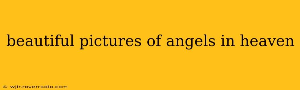 beautiful pictures of angels in heaven