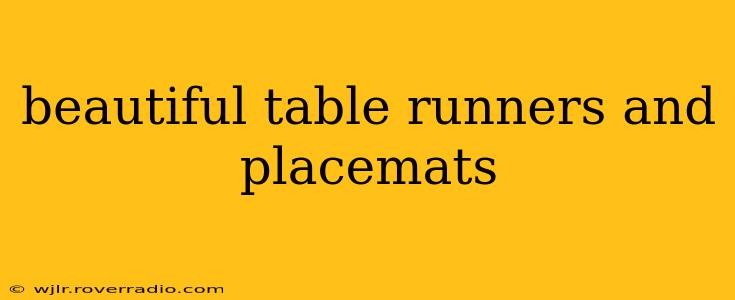 beautiful table runners and placemats