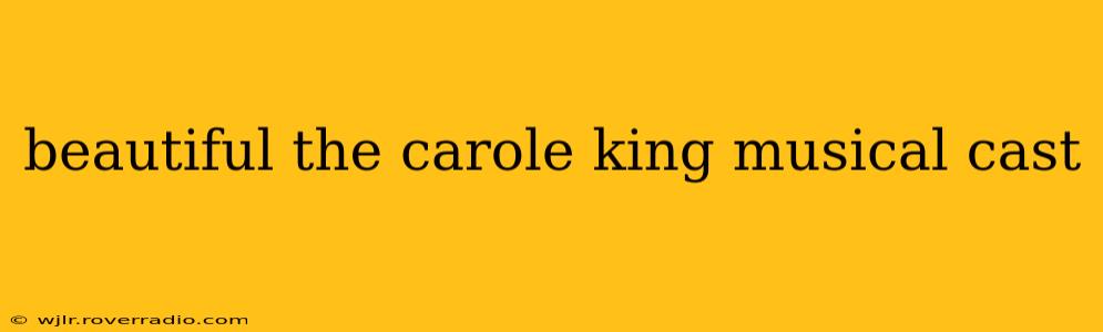 beautiful the carole king musical cast
