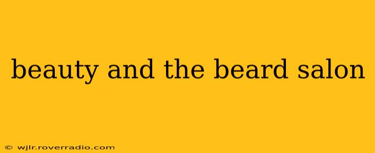 beauty and the beard salon