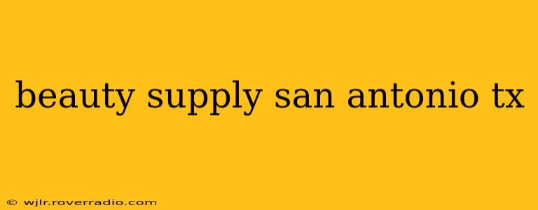 beauty supply san antonio tx