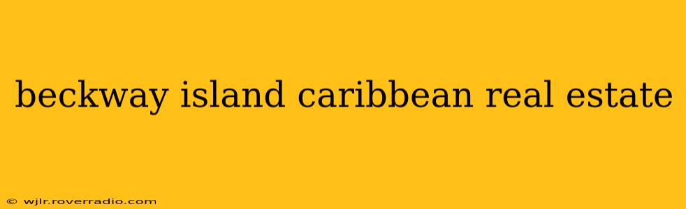 beckway island caribbean real estate