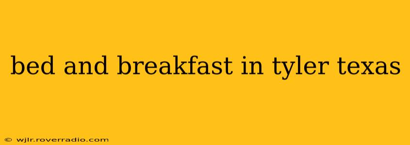 bed and breakfast in tyler texas