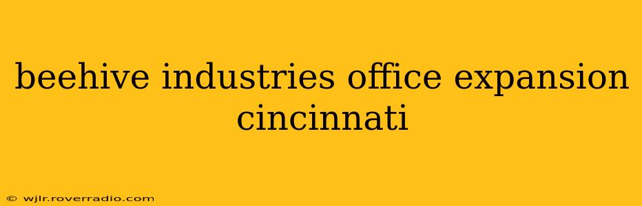 beehive industries office expansion cincinnati