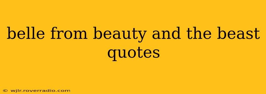 belle from beauty and the beast quotes