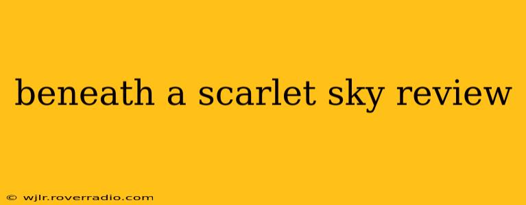beneath a scarlet sky review