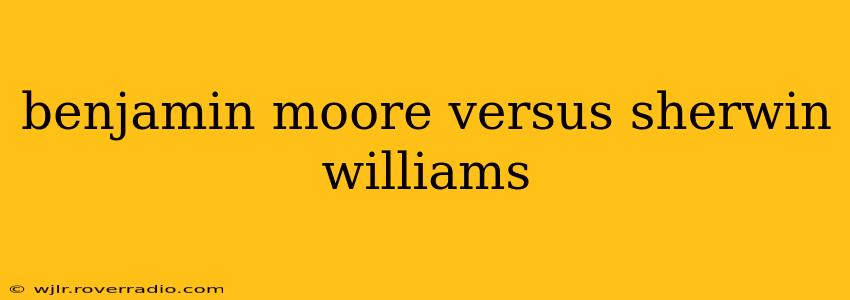 benjamin moore versus sherwin williams