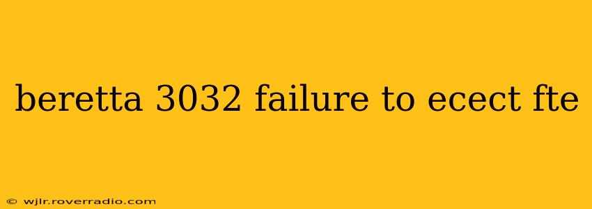beretta 3032 failure to ecect fte