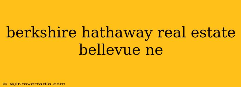 berkshire hathaway real estate bellevue ne