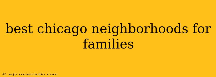 best chicago neighborhoods for families