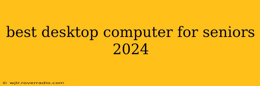 best desktop computer for seniors 2024